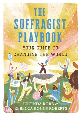 The Suffragist Playbook: Twój przewodnik po zmienianiu świata - The Suffragist Playbook: Your Guide to Changing the World
