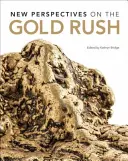 Nowe spojrzenie na gorączkę złota - New Perspectives on the Gold Rush