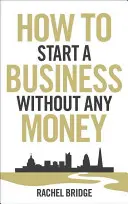 Jak rozpocząć biznes bez pieniędzy - How to Start a Business Without Any Money