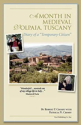 Miesiąc w średniowiecznej Volpaia w Toskanii: Pamiętnik tymczasowego obywatela - A Month in Medieval Volpaia, Tuscany: Diary of a Temporary Citizen