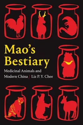 Bestiariusz Mao: Zwierzęta lecznicze i współczesne Chiny - Mao's Bestiary: Medicinal Animals and Modern China