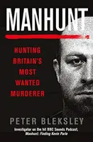 Obława - Polowanie na najbardziej poszukiwanego mordercę w Wielkiej Brytanii - Manhunt - Hunting Britain's Most Wanted Murderer