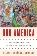 Nasza Ameryka: Latynoska historia Stanów Zjednoczonych - Our America: A Hispanic History of the United States