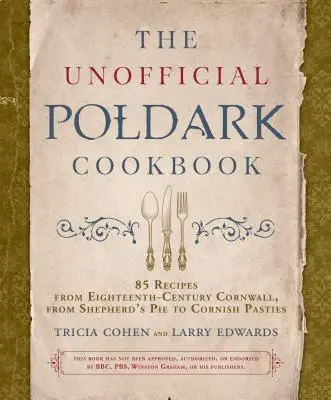 Nieoficjalna książka kucharska Poldark: 85 przepisów z XVIII-wiecznej Kornwalii, od Shepherd's Pie do Cornish Pasties - The Unofficial Poldark Cookbook: 85 Recipes from Eighteenth-Century Cornwall, from Shepherd's Pie to Cornish Pasties