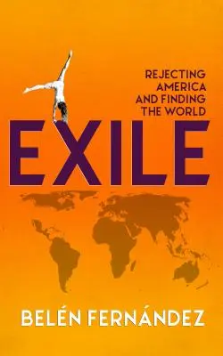 Wygnanie: Odrzucenie Ameryki i odnalezienie świata - Exile: Rejecting America and Finding the World