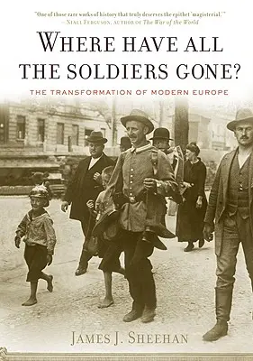 Gdzie się podziali wszyscy żołnierze: Transformacja współczesnej Europy - Where Have All the Soldiers Gone?: The Transformation of Modern Europe