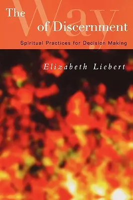 Droga rozeznawania: Duchowe praktyki podejmowania decyzji - The Way of Discernment: Spiritual Practices for Decision Making