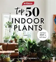 Yates: 50 najlepszych roślin domowych i jak ich nie zabić! - Yates Top 50 Indoor Plants And How Not To Kill Them!