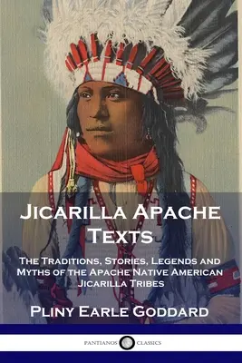 Teksty Apaczów Jicarilla: Tradycje, opowieści, legendy i mity rdzennych plemion Apaczów Jicarilla - Jicarilla Apache Texts: The Traditions, Stories, Legends and Myths of the Apache Native American Jicarilla Tribes