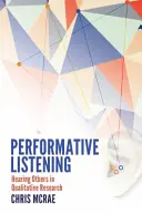 Słuchanie performatywne; słyszenie innych w badaniach jakościowych - Performative Listening; Hearing Others in Qualitative Research