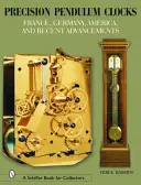 Precyzyjne zegary wahadłowe: Francja, Niemcy, Ameryka i najnowsze osiągnięcia - Precision Pendulum Clocks: France, Germany, America, and Recent Advancements