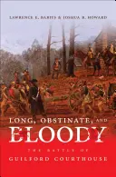 Długa, uparta i krwawa: Bitwa pod Guilford Courthouse - Long, Obstinate, and Bloody: The Battle of Guilford Courthouse