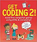 Pobierz Kodowanie 2! Zbuduj pięć gier komputerowych przy użyciu HTML i JavaScript - Get Coding 2! Build Five Computer Games Using HTML and JavaScript