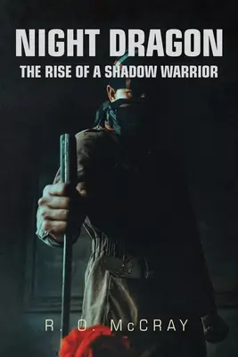 Nocny smok: Powstanie wojownika cienia - Night Dragon: The Rise of a Shadow Warrior