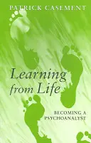 Uczyć się od życia: Jak zostać psychoanalitykiem - Learning from Life: Becoming a Psychoanalyst