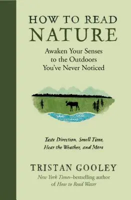 Jak czytać naturę: Obudź swoje zmysły na świeżym powietrzu, którego nigdy nie zauważyłeś - How to Read Nature: Awaken Your Senses to the Outdoors You've Never Noticed