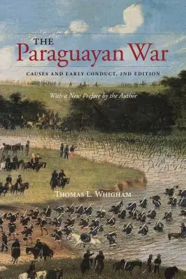 Wojna paragwajska: przyczyny i przebieg, wydanie 2 - The Paraguayan War: Causes and Early Conduct, 2nd Edition