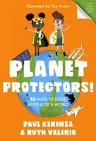 Planet Protectors: 52 sposoby dbania o Boży świat - Planet Protectors: 52 Ways to Look After God's World