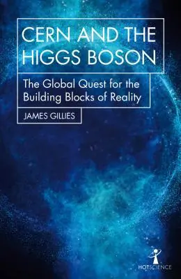 Cern i bozon Higgsa: Globalne poszukiwania elementów składowych rzeczywistości - Cern and the Higgs Boson: The Global Quest for the Building Blocks of Reality