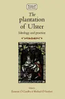 Plantacja Ulsteru: Ideologia i praktyka - The Plantation of Ulster: Ideology and Practice