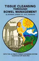 Oczyszczanie tkanek poprzez zarządzanie jelitami - Tissue Cleansing Through Bowel Management