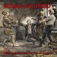 Rosja przeklęta! Czerwony terror oczami artysty Iwana Władimirowa - Russia Accursed!: Red Terror Through the Eyes of the Artist Ivan Vladimirov