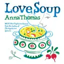 Love Soup: 160 zupełnie nowych wegetariańskich przepisów od autora Wegetariańskiego Epikura - Love Soup: 160 All-New Vegetarian Recipes from the Author of the Vegetarian Epicure