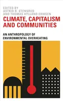 Klimat, kapitalizm i społeczności: Antropologia przegrzania środowiska - Climate, Capitalism and Communities: An Anthropology of Environmental Overheating