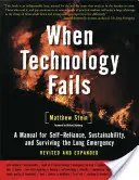 Kiedy technologia zawodzi: Podręcznik samodzielności, zrównoważonego rozwoju i przetrwania długiej sytuacji kryzysowej, wydanie 2 - When Technology Fails: A Manual for Self-Reliance, Sustainability, and Surviving the Long Emergency, 2nd Edition