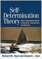 Teoria samostanowienia: Podstawowe potrzeby psychologiczne w motywacji, rozwoju i dobrym samopoczuciu - Self-Determination Theory: Basic Psychological Needs in Motivation, Development, and Wellness