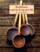 Buddyzm: Narzędzia do życia własnym życiem - Buddhism: Tools for Living Your Life