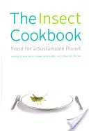 Książka kucharska z owadami: Żywność dla zrównoważonej planety - The Insect Cookbook: Food for a Sustainable Planet