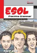 ESOL Practice Grammar - Entry Levels 1 and 2 - Supplimentary Grammar Support for ESOL Students - ESOL Practice Grammar - Entry Levels 1 and 2 - SupplimentaryGrammar Support for ESOL Students