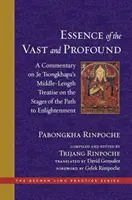 Istota tego, co rozległe i głębokie: Komentarz do średniej długości traktatu Je Tsongkhapy o etapach ścieżki do oświecenia - The Essence of the Vast and Profound: A Commentary on Je Tsongkhapa's Middle-Length Treatise on the Stages of the Path to Enlightenment