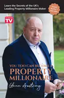 Ty też możesz zostać milionerem na rynku nieruchomości: Poznaj sekrety wiodącego brytyjskiego milionera nieruchomości - You Too Can Become a Property Millionaire: Learn the secrets of the UK's leading property millionaire maker