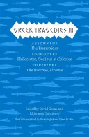 Tragedie greckie 3, 3: Ajschylos: Eumenidy; Sofokles: Philoctetes, Oedipus at Colonus; Euripides: Bachantki, Alcestis - Greek Tragedies 3, 3: Aeschylus: The Eumenides; Sophocles: Philoctetes, Oedipus at Colonus; Euripides: The Bacchae, Alcestis