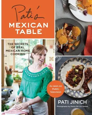 Meksykański stół Pati: Sekrety prawdziwej meksykańskiej kuchni domowej - Pati's Mexican Table: The Secrets of Real Mexican Home Cooking