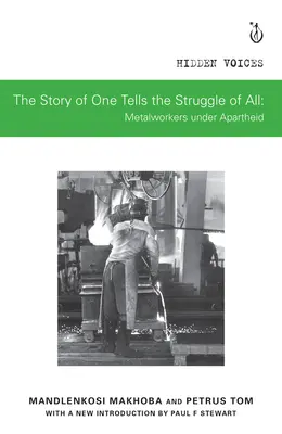 Historia jednego opowiada o walce wszystkich: Metalowcy w czasach apartheidu - The Story of One Tells the Struggle of All: Metalworkers Under Apartheid