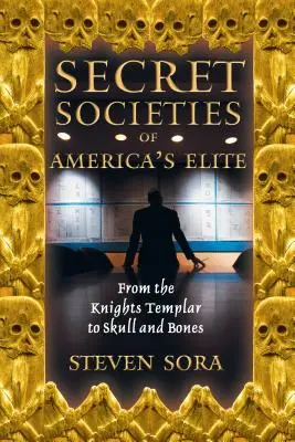 Tajne stowarzyszenia amerykańskiej elity: Od templariuszy do czaszki i kości - Secret Societies of America's Elite: From the Knights Templar to Skull and Bones