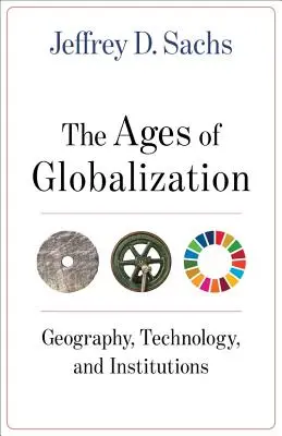 Epoka globalizacji: Geografia, technologia i instytucje - The Ages of Globalization: Geography, Technology, and Institutions