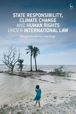 Odpowiedzialność państwa, zmiany klimatu i prawa człowieka w prawie międzynarodowym - State Responsibility, Climate Change and Human Rights under International Law