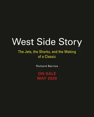 West Side Story: Odrzutowce, rekiny i tworzenie klasyki - West Side Story: The Jets, the Sharks, and the Making of a Classic