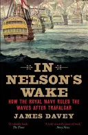 In Nelson's Wake: Marynarka wojenna i wojny napoleońskie - In Nelson's Wake: The Navy and the Napoleonic Wars