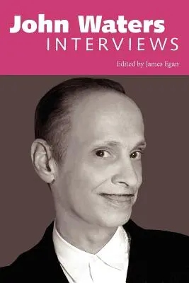 John Waters: Wywiady - John Waters: Interviews