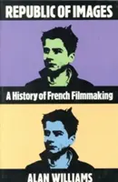 Republika obrazów: Historia francuskiej kinematografii - Republic of Images: A History of French Filmmaking