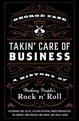 Takin' Care of Business: Historia rock'n'rolla ludzi pracy - Takin' Care of Business: A History of Working People's Rock 'n' Roll