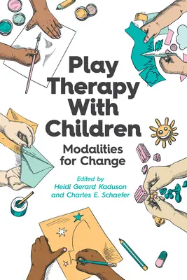 Terapia zabawą z dziećmi: Modalności zmiany - Play Therapy with Children: Modalities for Change