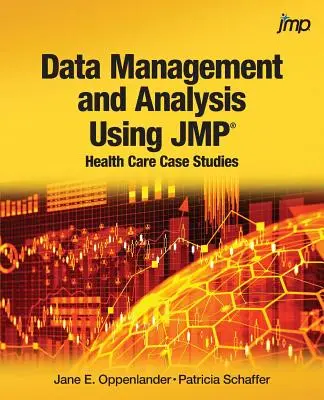 Zarządzanie danymi i ich analiza przy użyciu JMP: studia przypadków w służbie zdrowia - Data Management and Analysis Using JMP: Health Care Case Studies