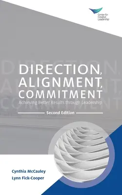 Kierunek, dostosowanie, zaangażowanie: Osiąganie lepszych wyników dzięki przywództwu, wydanie drugie - Direction, Alignment, Commitment: Achieving Better Results through Leadership, Second Edition