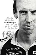 Domestique - Prawdziwe wzloty i upadki zawodowego kolarza - Domestique - The Real-life Ups and Downs of a Tour Pro